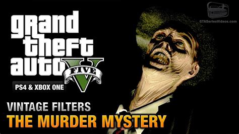 Gta 5 The Murder Mystery Guide Vintage Filters Ps4 And Xbox One