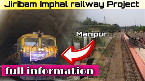 Jiribam Imphal Railway Line All Station Manipur New Railway Line