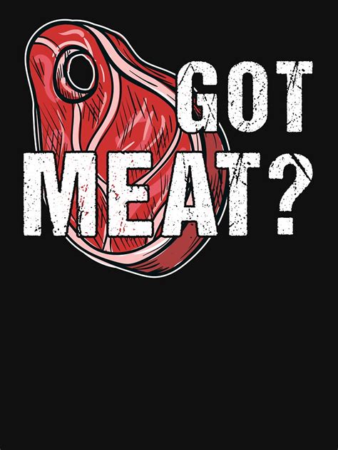 Got Meat Carnivore Meat Eater T Shirt For Sale By Inkedtee Redbubble Carnivore T Shirts