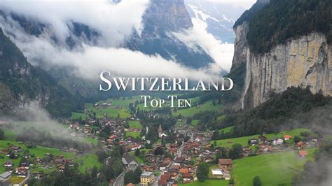 Top 10 Places To Visit In Switzerland Youtube