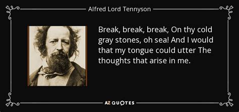 Alfred Lord Tennyson Quote Break Break Break On Thy Cold Gray