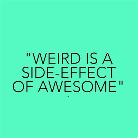 Quotes About Being Weird 146 Quotes