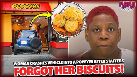 Woman Crashes Vehicle Into Popeyes After Staffers Forgot Her Biscuits Youtube
