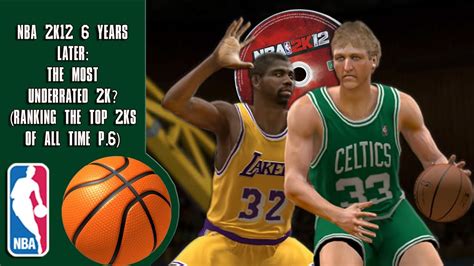 Nba 2k12 6 Years Later The Most Underrated 2k Ranking The Top 2ks Of