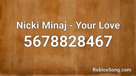 Nicki Minaj Your Love Roblox Id Roblox Music Codes