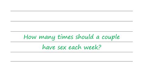 How Many Times Should A Couple Have Sex Each Week Milstein