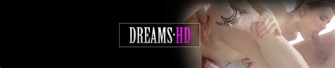 Dreams Hd Porn Videos And Hd Scene Trailers Pornhub