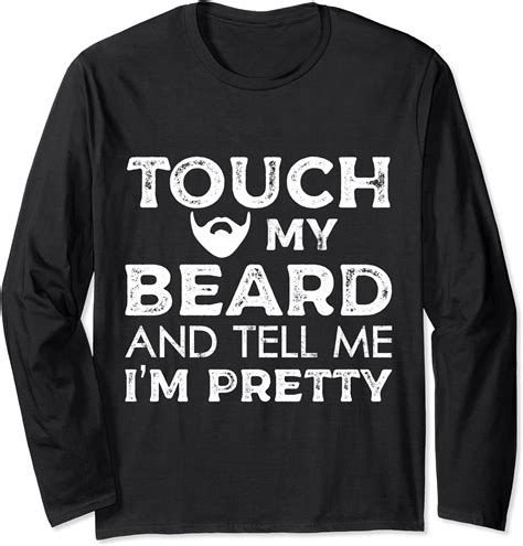 Touch My Beard And Tell Me Im Pretty Funny Beard Mens T