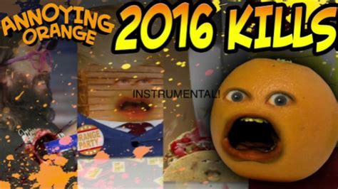 Annoying Orange 2016 Kills Montage Instrumental Youtube