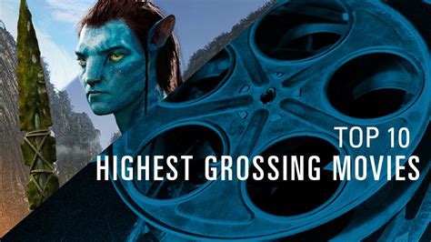 What Are 10 Highest Grossing Films