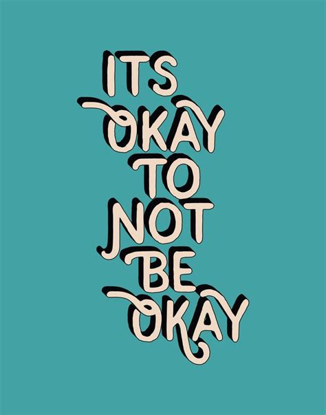 The Words Its Okay To Not Be Okay Written In Black On A Blue Background