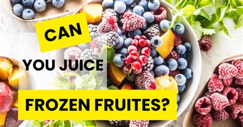 Can You Juice Frozen Fruit Juicer Hunter