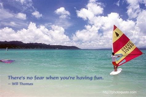 Theres No Fear When Youre Having Fun ~ Will Thomas Photo Geek