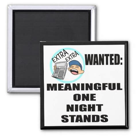 Tell them that you aren't looking for something serious or long term. One Night Stand Quotes. QuotesGram