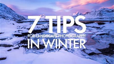 7 Tips For Landscape Photography In Winter Youtube