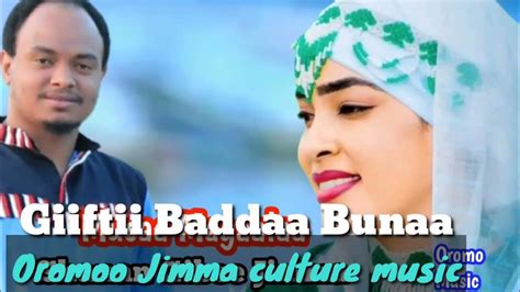 Ethiophian Oromo Jimma Culture Music 2022 Giiftii Baddaa Bunaa Youtube