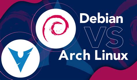 Debian Vs Arch Linux Which Is Better For You Linuxways