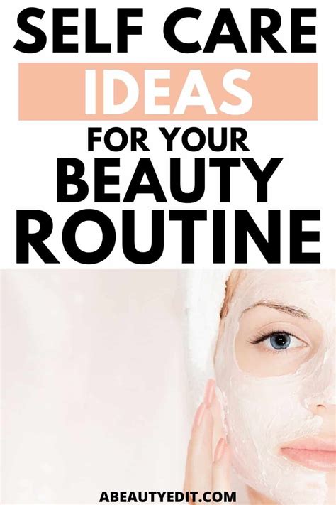 Self Care Ideas And Tips For Your Beautydaily Routine A Beauty Edit