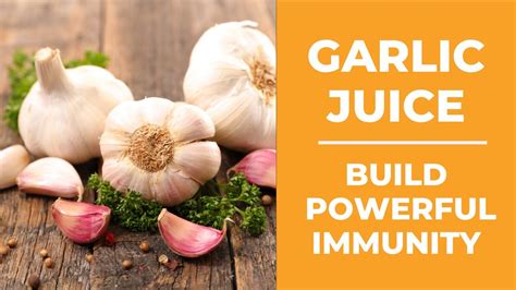 Garlic Juice Amazing Benefits Of Garlic To Build Powerful Immunity