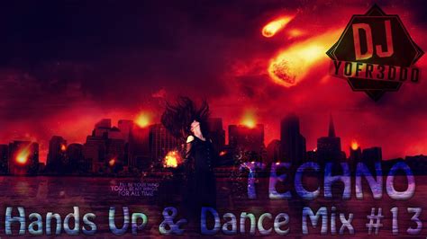 techno hands up and dance mix 13 2014 by dj y0fr3dd0 youtube