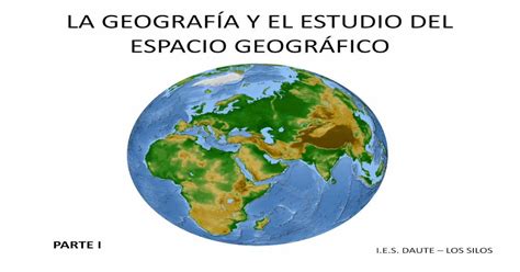 La GeografÍa Y El Estudio Del Espacio · Elementos Naturales Medio
