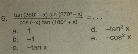 Sebutkan 7 contoh bentuk asesmen tidak tertulis yang bisa dilakukan. tan (360°-x) sin (270°-x)/ cos (-x) tan (180° + x ...