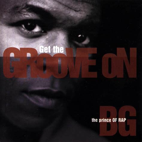 CARATULAS DE CD DE MUSICA: B.G. The Prince Of Rap Get The Groove On(1995)
