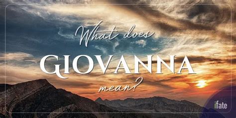 The Meaning Of The Name Giovanna And Why Numerologists Like It