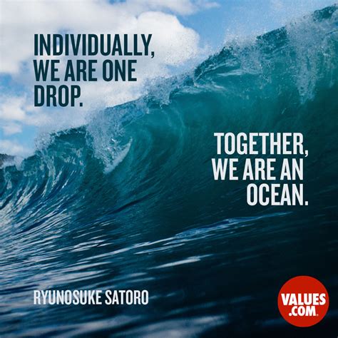 “individually We Are One Drop Together We Are An Ocean” —ryunosuke