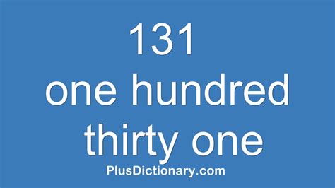 How To Pronounce Or Say One Hundred Thirty One 131 Pronunciation