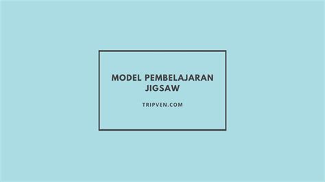 √ Model Pembelajaran Jigsaw Pengertian Dan Sintaks