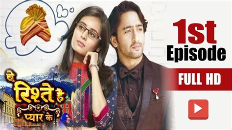 Yeh Rishtey Hain Pyaar Ke Serial Watch Full 1st Episode On