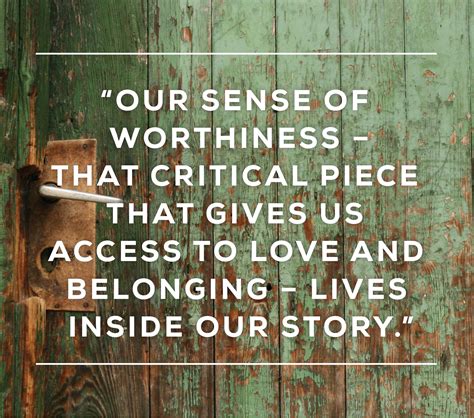 Quote By Brene Brown That Statesour Sense Of Worthiness That Critical