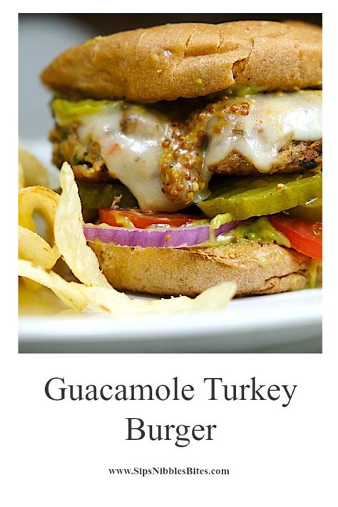 Guacamole Turkey Burger Sips Nibbles Bites Recipe Turkey