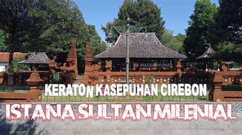 Keraton Kasepuhan Cirebon Sultan Luqman Zulkaedin Sultan Sepuh Xv