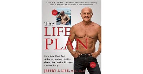 The Life Plan How Any Man Can Achieve Lasting Health Great Sex And A