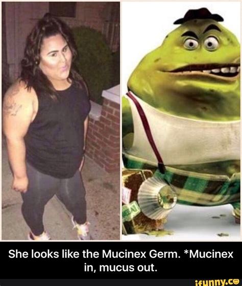 She Looks Like The Mucinex Germ Mucinex In Mucus Out She Looks Like The Mucinex Germ