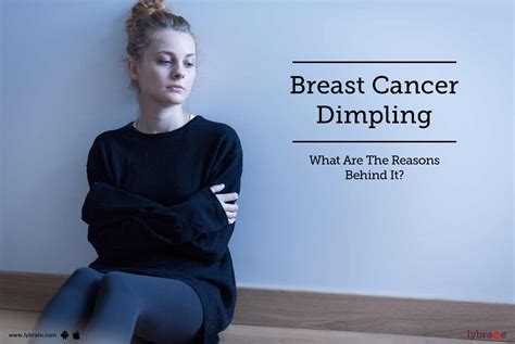 Breast Cancer Dimpling What Are The Reasons Behind It By Dr Amit