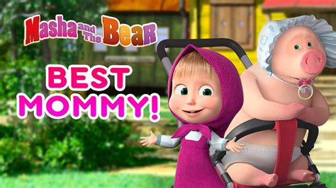 Masha And The Bear 👱‍♀️🌸 Best Mommy 👶💗 Best Episodes Collection For Mothers Day 🎬 Youtube