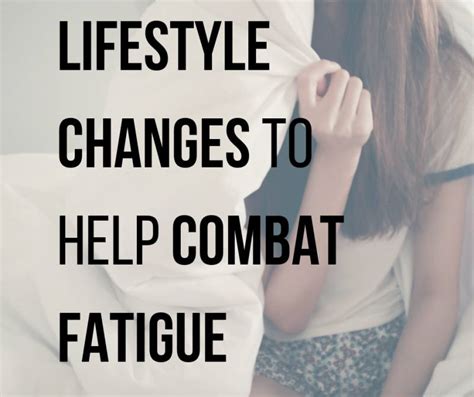 Lifestyle Changes To Combat Feelings Of Fatigue