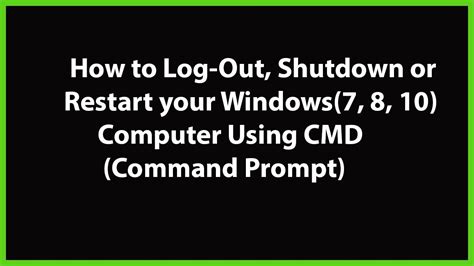 Some of these commands may require you to open command prompt as administrator. How to Log Out, Shutdown or Restart your Windows(7, 8,10 ...