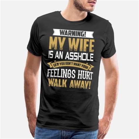 Warning My Wife Is An Asshole So If Dont Want You Mens Premium T Shirt Spreadshirt