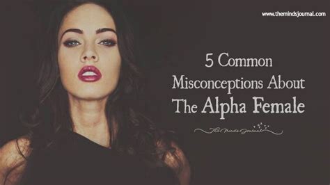 5 Common Misconceptions About The Alpha Female Alpha Female Remember Who You Are Misconceptions