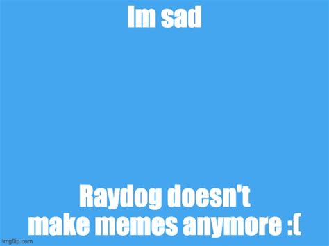 Image Tagged In Bad Luck Raydog Imgflip