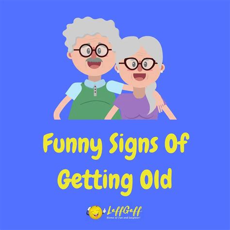Top 10 Funny Signs Of Getting Old Laffgaff Home Of Laughter