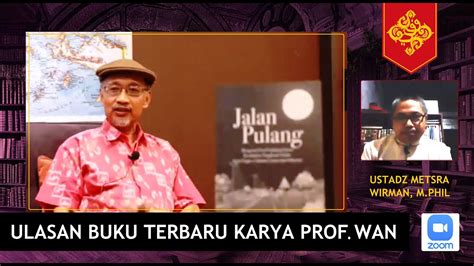 Seorang ulama yang intelek, ahli filsafat, pakar dan praktisi pendidikan, juga aktivis dan penyair. Ulasan Buku "Jalan Pulang" Karya Prof. Wan Mohd Nor Wan ...