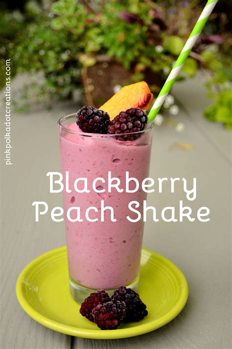 Blackberry Peach Shake - Pink Polka Dot Creations | Recipe | Shakes, Fruit shakes, Peach smoothies