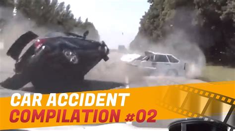 Craziest Car Crash Compilation 02 Best Of Driving Fails Youtube