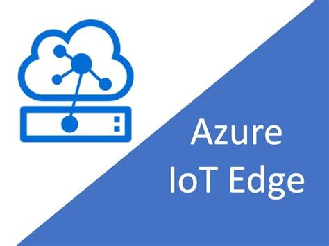 Introduction To Azure Iot Edge And Edge Modules