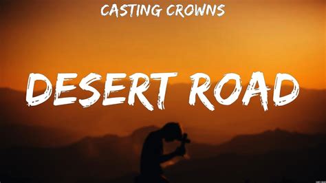 Casting Crowns Desert Road Lyrics Leeland Chris Tomlin Kari Jobe